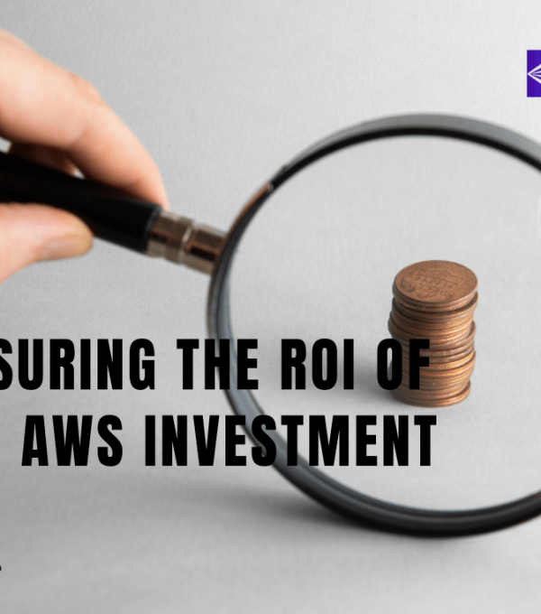 Measuring The ROI of Your AWS Investment