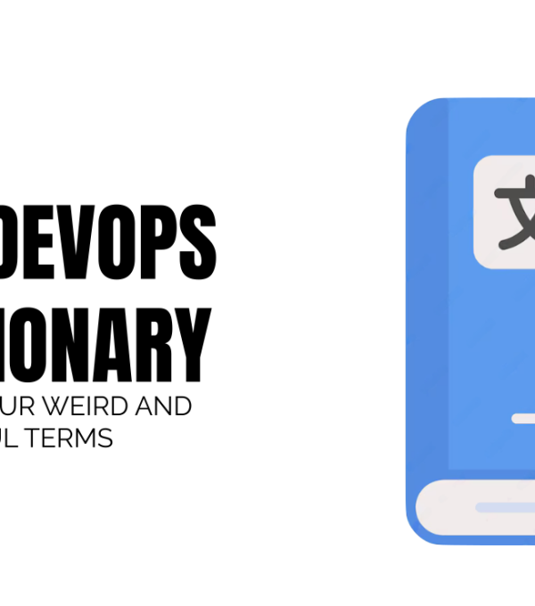 The DevOps Dictionary: Defining Our Weird And Wonderful Terms